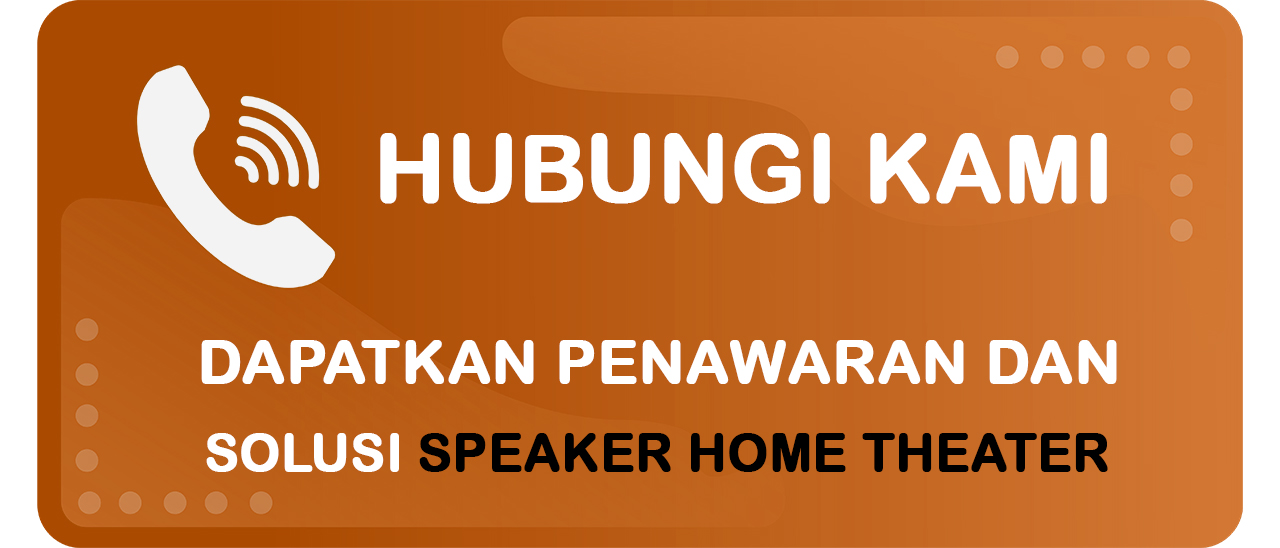 Tombol Kontak Team UniPro Multi Perdana untuk Mendapatkan Rekomendasi Speaker Home Theater yang Sesuai Kebutuhan